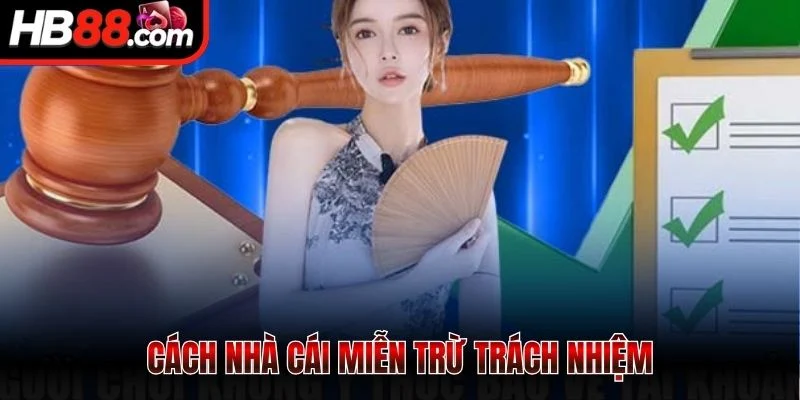 Cách nhà cái miễn trừ trách nhiệm HB88