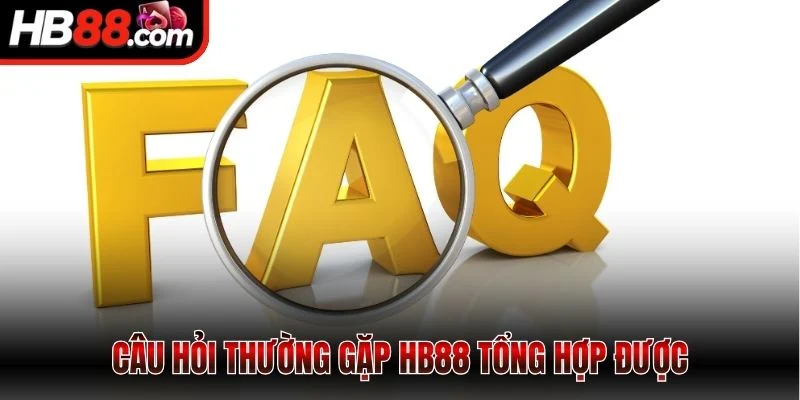 Câu hỏi thường gặp HB88 tổng hợp được
