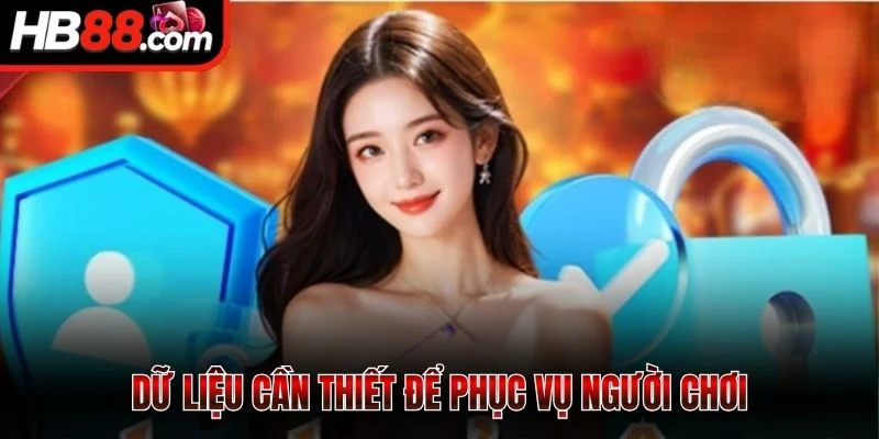 Dữ liệu cần thiết để phục vụ hội viên cược