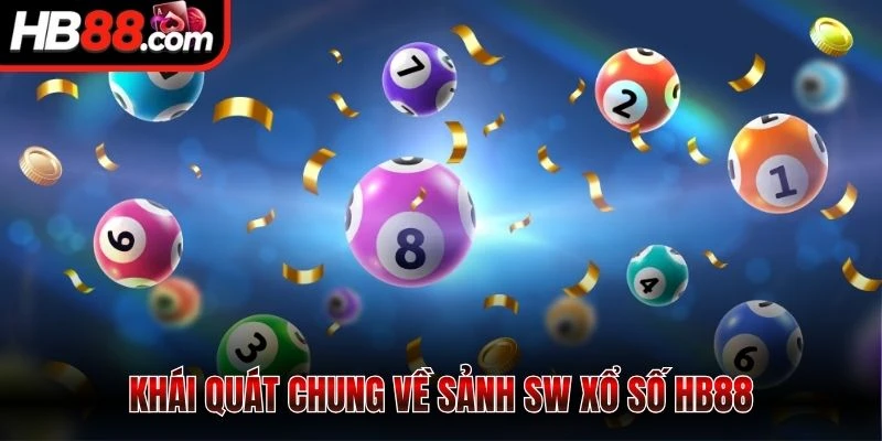 Khái quát chung về sảnh SW xổ số HB88